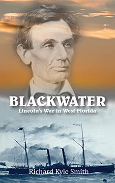 Blackwater: Lincoln's War in West Florida - 9781958517345