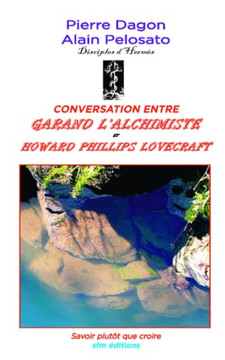 Conversation entre Garand l'Alchimiste et Howard Phillips Lovecrat: Savoir plut? que croire (Romans lovecraftiens : Jean Calmet d?ective de l'?range) (French Edition)