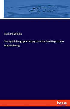 Streitgedichte gegen Herzog Heinrich den J?gern von Braunschweig (German Edition)