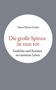 Die gro? Spinne ist nun tot: Gedichte und Notizen aus meinem Leben (German Edition)