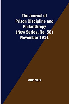 The Journal of Prison Discipline and Philanthropy (New Series, No. 50) November 1911