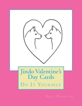 Jindo Valentine'S Day Cards: Do It Yourself Jindo Valentine'S Day Cards: Do It Yourself