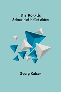 Die Koralle: Schauspiel in fu+f Akten (German Edition)
