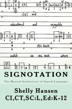 Signotation The Musical Architecture Of Signed Languages: The Intersection Of Signed Languages, Music And Mathematics