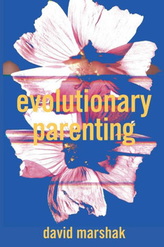 Evolutionary Parenting Evolutionary Parenting