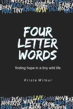 Four Letter Words: Finding Hope In A Tiny Wild Life