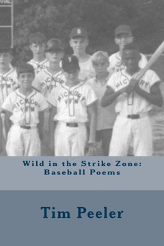 Wild In The Strike Zone: Baseball Poems