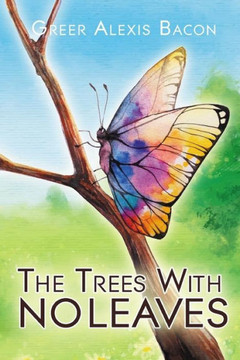 The Trees With No Leaves: A Children'S Story About The Beauty Of Believing