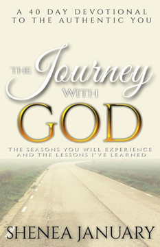 The Journey With God: The Seasons You Will Experience And The Lessons I'Ve Learned