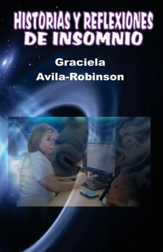 Historias Y Reflexiones De Insomnio (Spanish Edition) Historias Y Reflexiones De Insomnio (Spanish Edition)