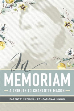 In Memoriam: A Tribute To Charlotte Mason