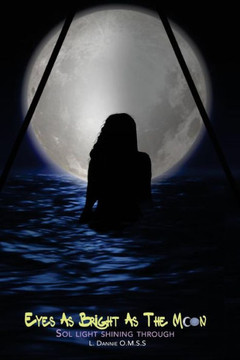 Eyes As Bright As The Moon (Sol Light Shining Through): Sol Light Shining Through (Sol Light Moon)