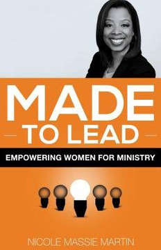 Made To Lead: Empowering Women For Ministry Made To Lead: Empowering Women For Ministry