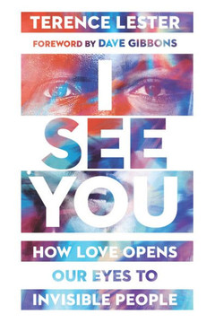 I See You: How Love Opens Our Eyes To Invisible People
