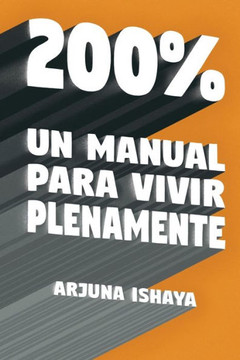 200% ?Un Manual Para Vivir Plenamente (Spanish Edition)