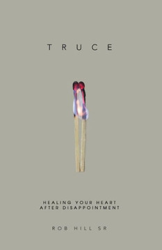 Truce: Healing Your Heart After Disappointment Truce: Healing Your Heart After Disappointment