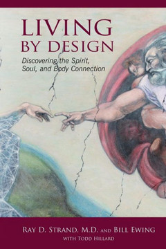 Living By Design: Discovering The Spirit, Soul, And Body Connection