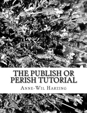 The Publish Or Perish Tutorial: 80 Easy Tips To Get The Best Out Of The Publish Or Perish Software