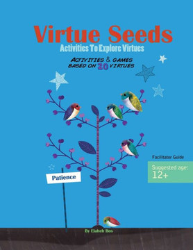 Virtue Seeds - Ages 12+: Activities To Explore Virtues Virtue Seeds - Ages 12+: Activities To Explore Virtues