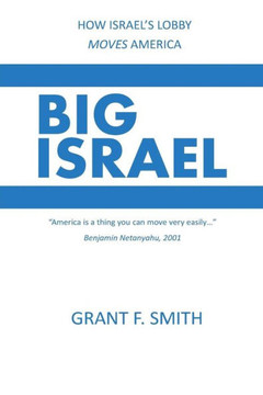 Big Israel: How Israel'S Lobby Moves America Big Israel: How Israel'S Lobby Moves America