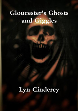 Gloucester'S Ghosts And Giggles