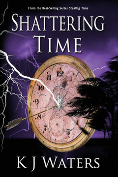 Shattering Time: Book 2 (Stealing Time Series)
