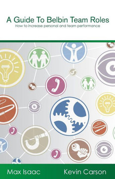 A Guide To Belbin Team Roles: How To Increase Personal And Team Performance