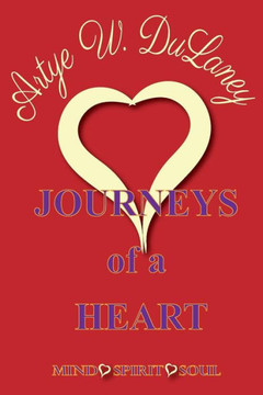 Journeys Of A Heart: Mind Soul Spirit