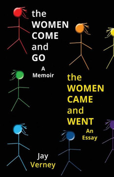 The Women Come And Go & The Women Came And Went: A Memoir & An Essay