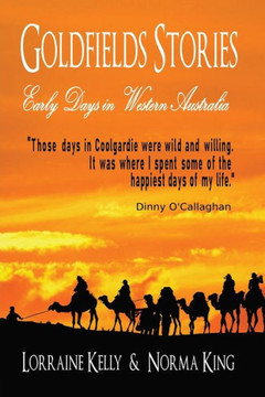 Goldfields Stories: Early Days In Western Australia