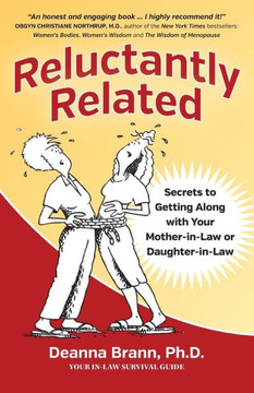 Reluctantly Related: Secrets To Getting Along With Your Mother-In-Law Or Daughter-In-Law