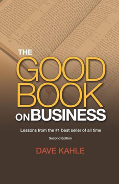 The Good Book On Business: Lessons From The #1 Best Seller Of All Time The Good Book On Business: Lessons From The #1 Best Seller Of All Time