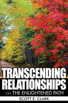 Transcending Relationships: On The Enlightened Path
