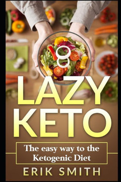 Lazy Keto: The Easy Way To The Ketogenic Diet