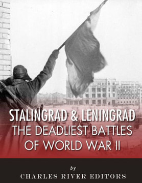 Stalingrad And Leningrad : The Deadliest Battles Of World War Ii Stalingrad And Leningrad : The Deadliest Battles Of World War Ii