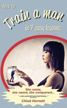 How To Train A Man In Seven Easy Lessons: An Erotic Femdom Novel
