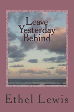 Leave Yesterday Behind - 9781499783346
