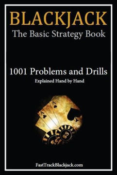 Blackjack: The Basic Strategy Book - 1001 Problems And Drills