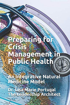 Preparing for Crisis Management in Public Health : An Integrative Natural Medicine Model