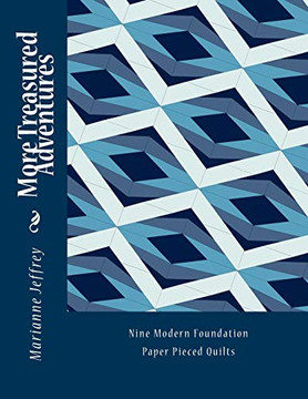 More Treasured Adventures: Nine Modern Foundation Paper Pieced Quilts More Treasured Adventures: Nine Modern Foundation Paper Pieced Quilts