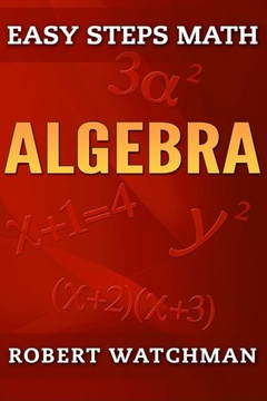 Algebra (Easy Steps Math) (Volume 6)
