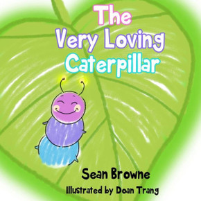 The Very Loving Caterpillar - 9781542584296