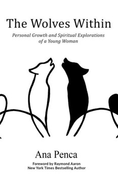 The Wolves Within : Personal Growth And Spiritual Explorations Of A Young Woman