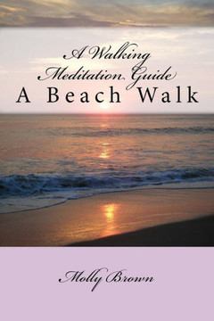 A Walking Meditation Guide: A Beach Walk A Walking Meditation Guide: A Beach Walk