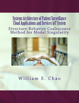 Systems Architecture Of Patient Surveillance Cloud Applications And Services Iot System : Structure-Behavior Coalescence Method For Model Singularity