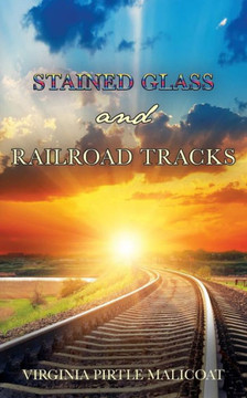 Stained Glass And Railroad Tracks
