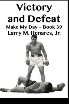 Victory And Defeat : Make My Day - 39 Victory And Defeat : Make My Day - 39