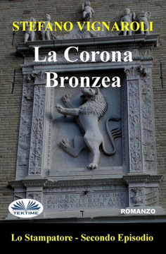 La Corona Bronzea: Lo Stampatore - Secondo Episodio (Italian Edition) - 9781535167703