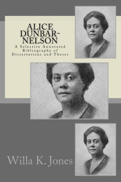 Alice Dunbar-Nelson: A Selective Annotated Bibliography of Dissertations and Theses