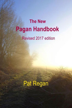 The New Pagan Handbook : Revised 2017 Edition
